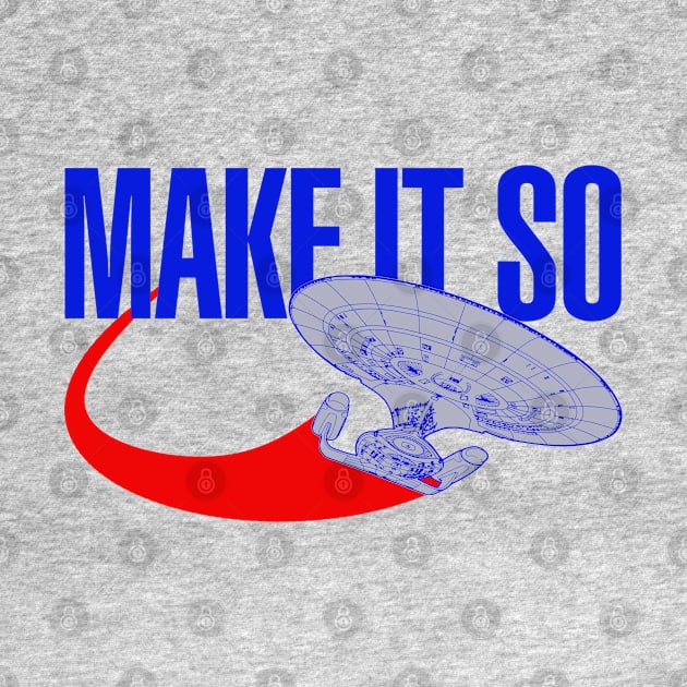 Make It So by PopCultureShirts